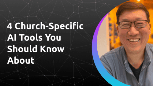 4 Church-Specific AI Tools You Should Know About						