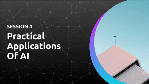 Session 4: Practical Applications Of AI						