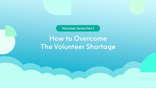 Volunteer Series Part 1: How to Overcome the Volunteer Shortage